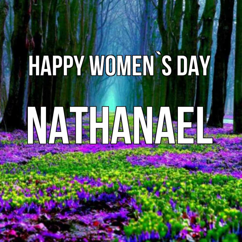 Greetings card с именем, Nathanael happy women`s day фиолетовые цветы в лесу 1 Greetings with text for free download 